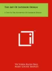 The Art of Interior Design: A Text in the Aesthetics of Interior Design (häftad)