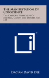 The Manifestation of Conscience: The Catholic University of America, Canon Law Studies, No. 410 (inbunden)
