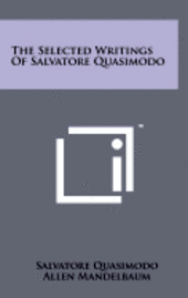 The Selected Writings of Salvatore Quasimodo (inbunden)