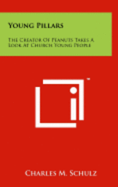 Young Pillars: The Creator of Peanuts Takes a Look at Church Young People (hftad)