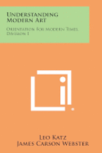 Understanding Modern Art: Orientation for Modern Times, Division 1 (hftad)