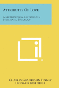 Attributes of Love: A Section from Lectures on Systematic Theology (häftad)