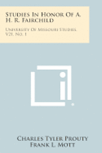 Studies in Honor of A. H. R. Fairchild: University of Missouri Studies, V21, No. 1 (hftad)