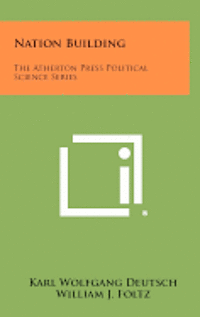 Nation Building: The Atherton Press Political Science Series (inbunden)