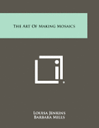 The Art of Making Mosaics (hftad)