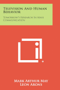 Television and Human Behavior: Tomorrow's Research in Mass Communication (hftad)