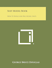 Ship Model Book: How to Build and Rig Model Ships (häftad)