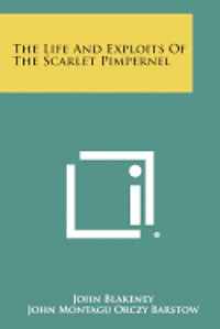 The Life and Exploits of the Scarlet Pimpernel (hftad)