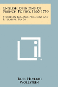 English Opinions of French Poetry, 1660-1750: Studies in Romance Philology and Literature, No. 36 (hftad)