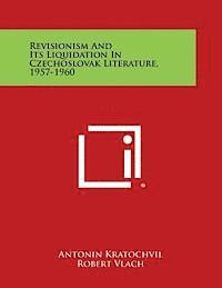 Revisionism and Its Liquidation in Czechoslovak Literature, 1957-1960 (häftad)