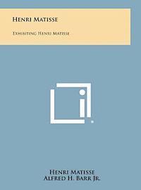 Henri Matisse: Exhibiting Henri Matisse (häftad)