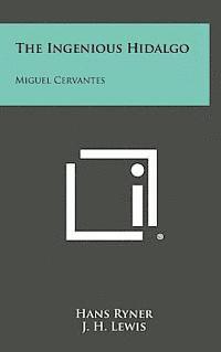 The Ingenious Hidalgo: Miguel Cervantes (inbunden)
