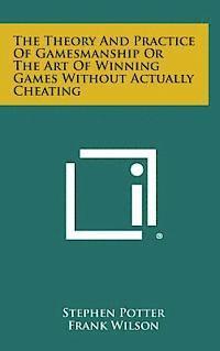 The Theory and Practice of Gamesmanship or the Art of Winning Games Without Actually Cheating (inbunden)