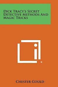 Dick Tracy's Secret Detective Methods and Magic Tricks (hftad)