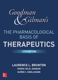Goodman and Gilman's The Pharmacological Basis of Therapeutics, 13th Edition (inbunden)