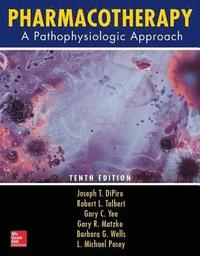 Pharmacotherapy: A Pathophysiologic Approach, Tenth Edition (e-bok)
