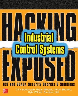 Hacking Exposed Industrial Control Systems: ICS and SCADA Security Secrets & Solutions (hftad)