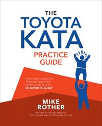 The Toyota Kata Practice Guide: Practicing Scientific Thinking Skills for Superior Results in 20 Minutes a Day (häftad)