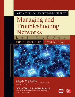 Mike Meyers CompTIA Network+ Guide to Managing and Troubleshooting Networks Lab Manual, Fifth Edition (Exam N10-007) (hftad)