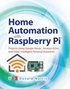 Home Automation with Raspberry Pi: Projects Using Google Home, Amazon Echo, and Other Intelligent Personal Assistants
