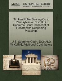 Timken Roller Bearing Co V. Pennsylvania R Co U.S. Supreme Court Transcript of Record with Supporting Pleadings (hftad)