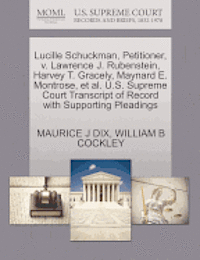 Lucille Schuckman Petitioner V Lawrence J Rubenstein Harvey T Gracely Maynard E Montrose Et Al U S Supreme Court Transcript Of Record With Supporting Pleadings Maurice J Dix William B Cockley