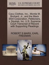 Cavu Clothes, Inc., Montie M. Brohard, Jr., and the Mack Shirt Corporation, Petitioners, V. Squires, Inc. U.S. Supreme Court Transcript of Record with Supporting Pleadings (hftad)