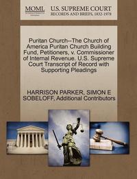 Puritan Church--The Church of America Puritan Church Building Fund, Petitioners, V. Commissioner of Internal Revenue. U.S. Supreme Court Transcript of Record with Supporting Pleadings (häftad)