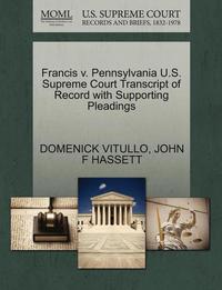 Francis V. Pennsylvania U.S. Supreme Court Transcript of Record with Supporting Pleadings (häftad)