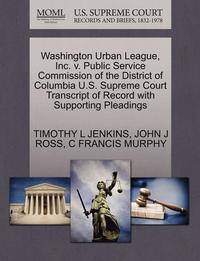 Washington Urban League, Inc. V. Public Service Commission of the District of Columbia U.S. Supreme Court Transcript of Record with Supporting Pleadings (hftad)
