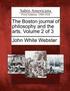 The Boston journal of philosophy and the arts. Volume 2 of 3