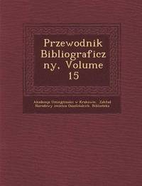 Przewodnik Bibliograficzny, Volume 15 (hftad)