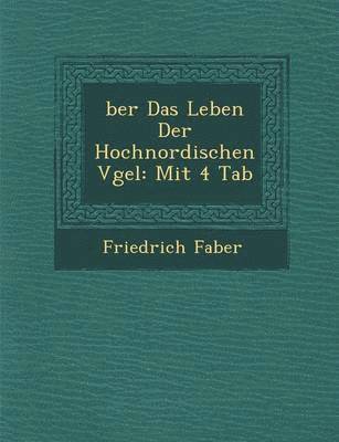 ?ber Das Leben Der Hochnordischen V?gel (inbunden)
