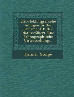 Entwicklungserscheinungen in Der Ornamentik Der Naturv Lker (inbunden)