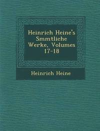 Heinrich Heine's S?mmtliche Werke, Volumes 17-18 (häftad)