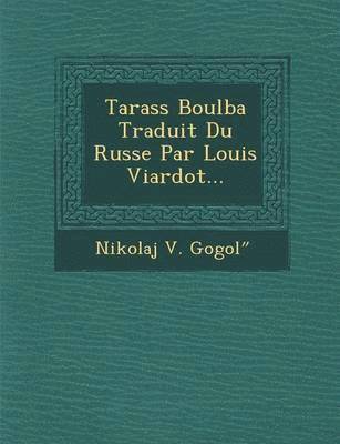 Tarass Boulba Traduit Du Russe Par Louis Viardot... (inbunden)