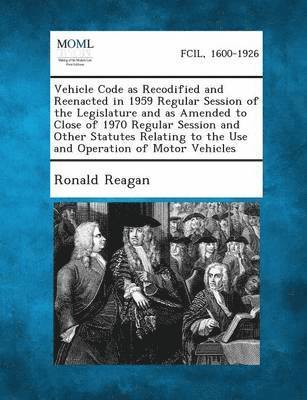 Vehicle Code as Recodified and Reenacted in 1959 Regular Session of the Legislature and as Amended to Close of 1970 Regular Session and Other Statutes (häftad)