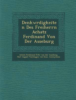 Denkw Rdigkeiten Des Freiherrn Achatz Ferdinand Von Der Asseburg (häftad)