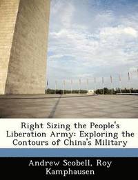 Right Sizing the People's Liberation Army (häftad)