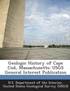 Geologic History of Cape Cod, Massachusetts: Usgs General Interest Publication