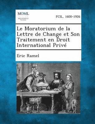Moratorium de La Lettre de Change Et Son Traitement En Droit International Prive (h�ftad)
