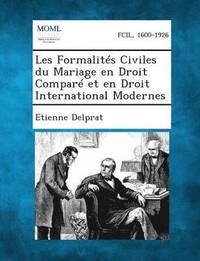 Les Formalites Civiles Du Mariage En Droit Compare Et En Droit International Modernes (hftad)