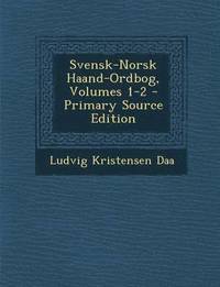 Svensk-Norsk Haand-Ordbog, Volumes 1-2 (Primary Source) (hftad)