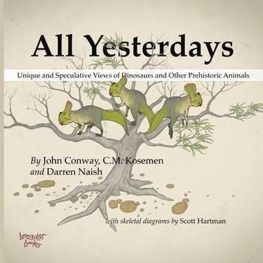 All Yesterdays: Unique and Speculative Views of Dinosaurs and Other Prehistoric Animals (häftad)