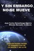 SIN EMBARGO NO SE MUEVE: Geocentrismo desde la perspectiva de la razon y la fe