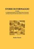 STORIE DI FORMAGGIO ovvero IL FORMAGGIO NELLA LETTERATURA ITALIANA - Antologia di grandi autori dal medioevo al novecento