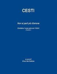 Antonio Cesti 'Non si parli piu d'amore' Cantata a' voce sola con Violini