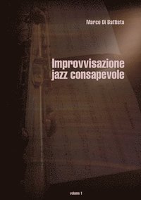 Improvvisazione jazz consapevole (volume 1) (hftad)