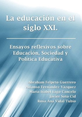 Educacion En El Siglo Xxi. Ensayos Reflexivos Sobre Educacion, Sociedad y Politica Educativa (inbunden)
