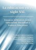 Educacion En El Siglo Xxi. Ensayos Reflexivos Sobre Educacion, Sociedad y Politica Educativa